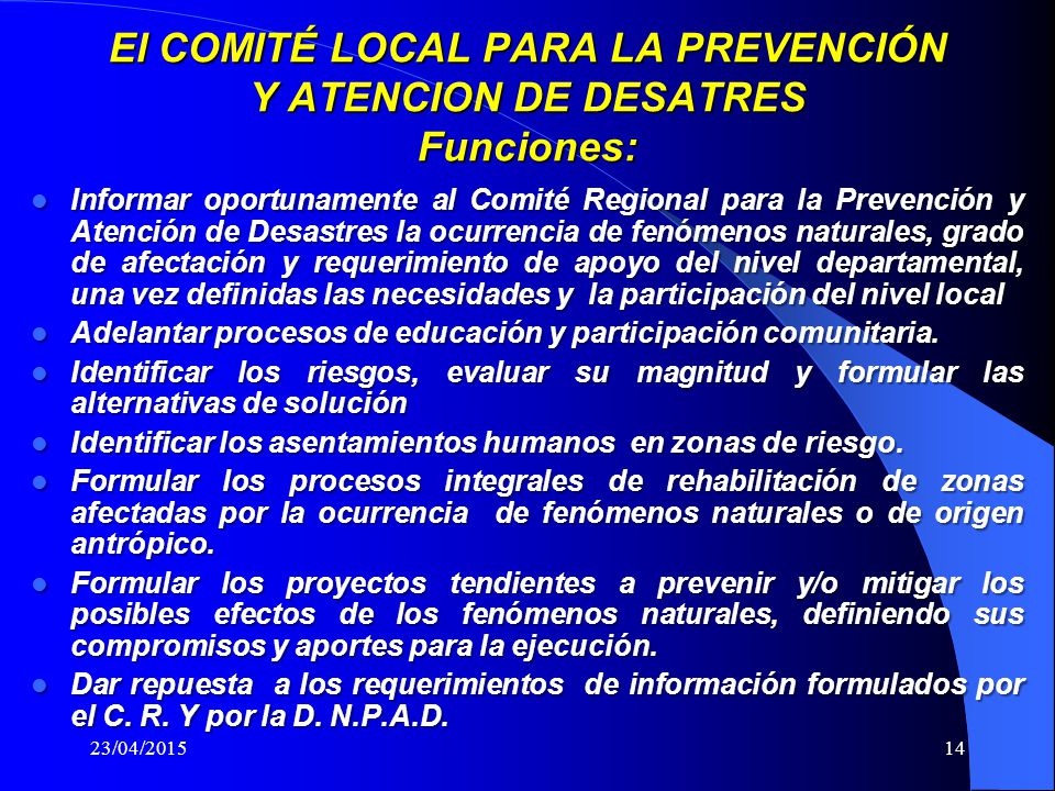 El COMITÉ LOCAL PARA LA PREVENCIÓN Y ATENCION DE DESATRES Funciones: