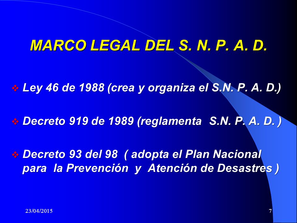 MARCO LEGAL DEL S. N. P. A. D. Ley 46 de 1988 (crea y organiza el S.N. P. A. D.) Decreto 919 de 1989 (reglamenta S.N. P. A. D. )