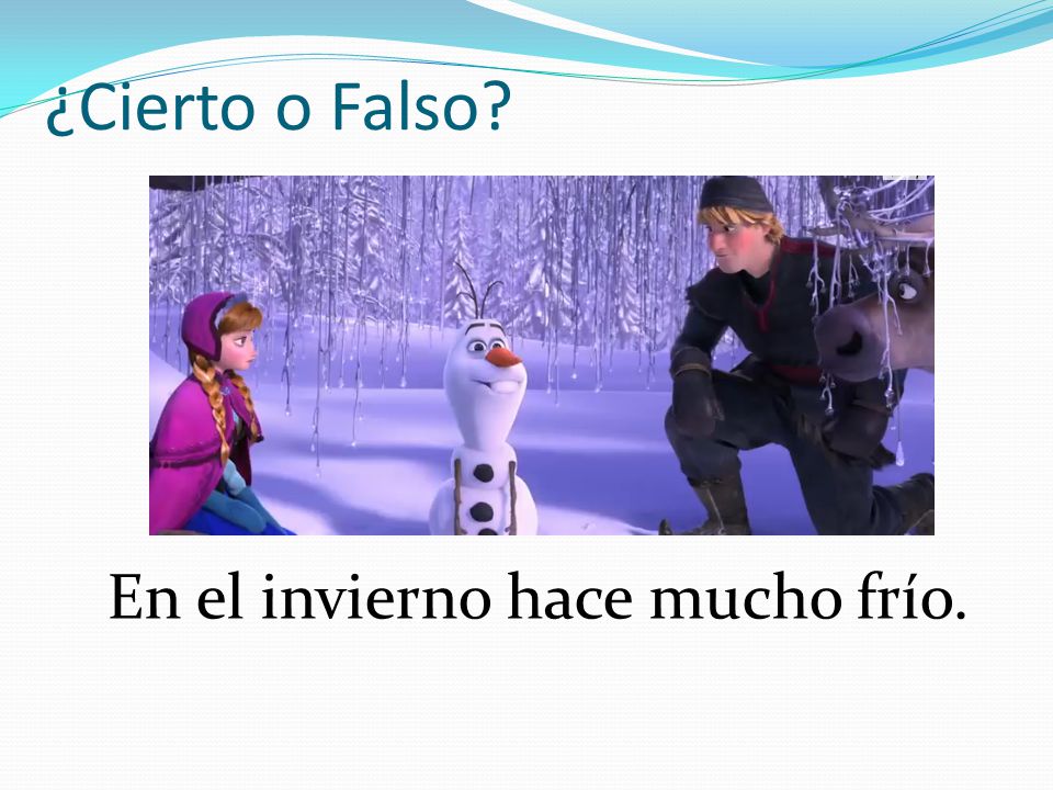 ¿Cierto o Falso En el invierno hace mucho frío.