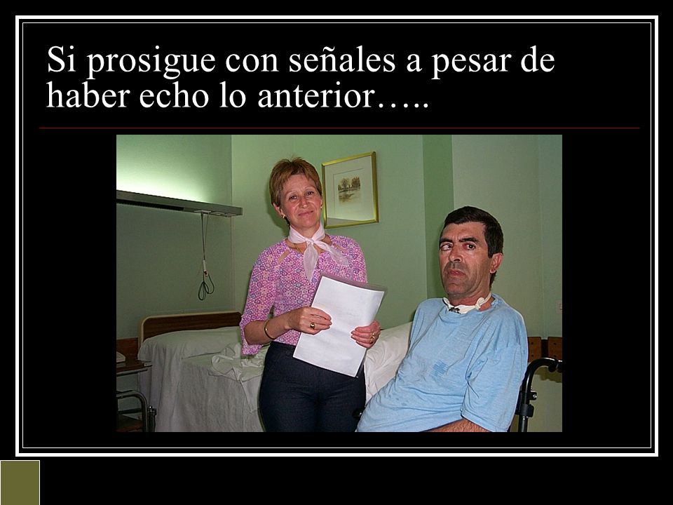 Si prosigue con señales a pesar de haber echo lo anterior…..