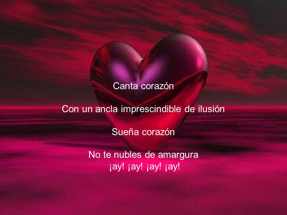 Con un ancla imprescindible de ilusión Sueña corazón