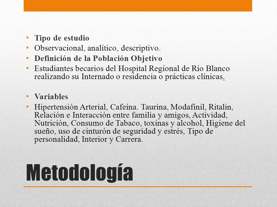 Metodología Tipo de estudio Observacional, analítico, descriptivo.