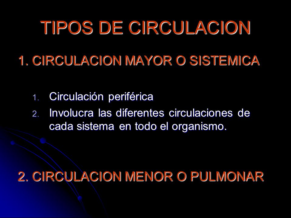 TIPOS DE CIRCULACION 1. CIRCULACION MAYOR O SISTEMICA