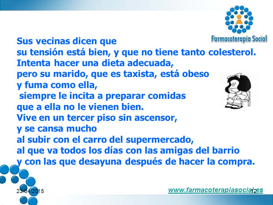 su tensión está bien, y que no tiene tanto colesterol.