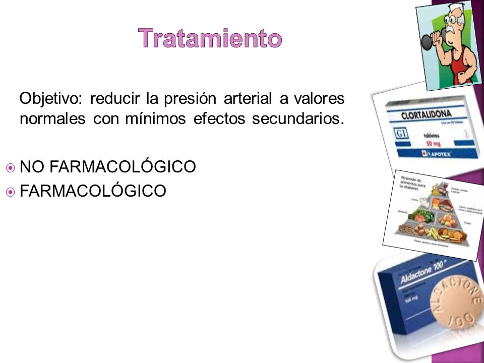 Tratamiento Objetivo: reducir la presión arterial a valores normales con mínimos efectos secundarios.