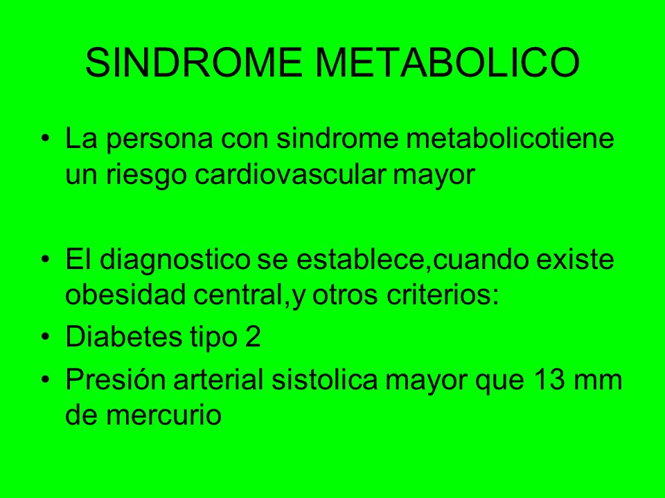 SINDROME METABOLICO La persona con sindrome metabolicotiene un riesgo cardiovascular mayor.