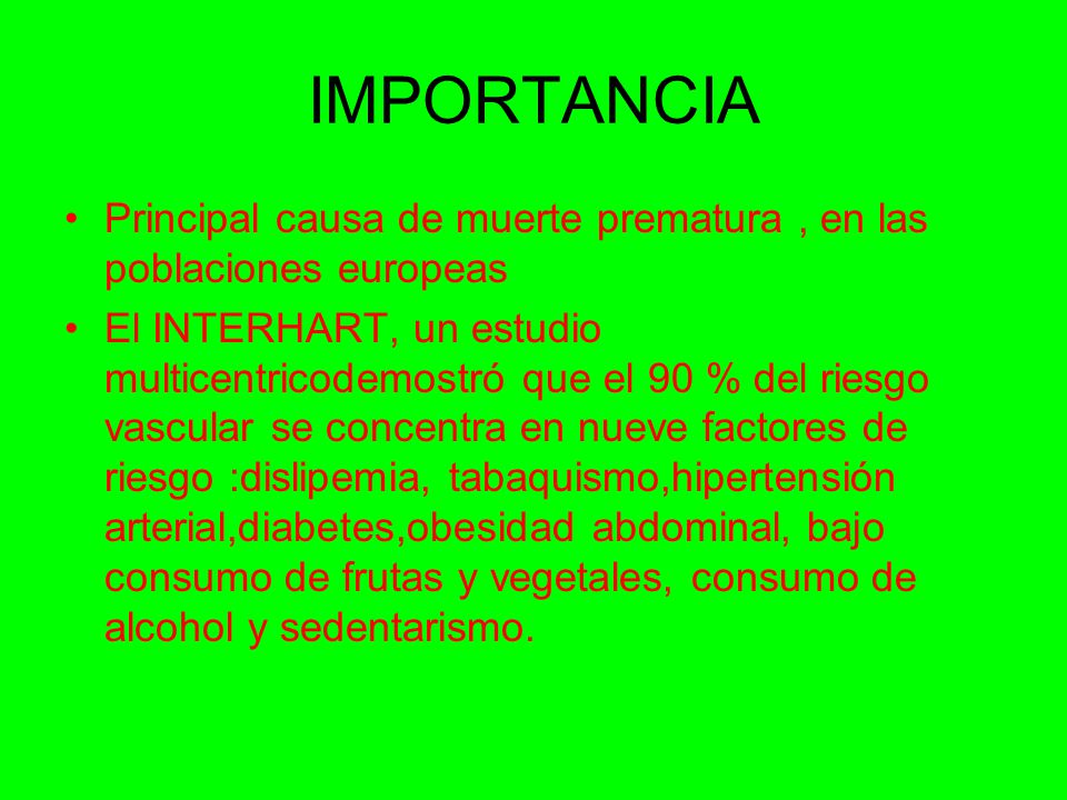 IMPORTANCIA Principal causa de muerte prematura , en las poblaciones europeas.