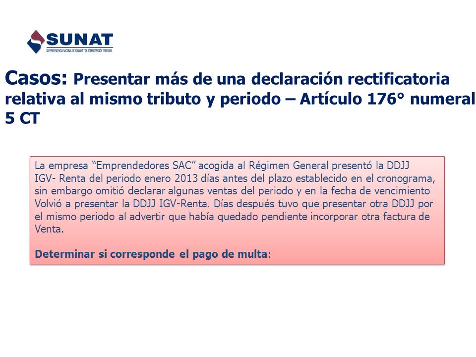 Casos: Presentar más de una declaración rectificatoria relativa al mismo tributo y periodo – Artículo 176° numeral 5 CT