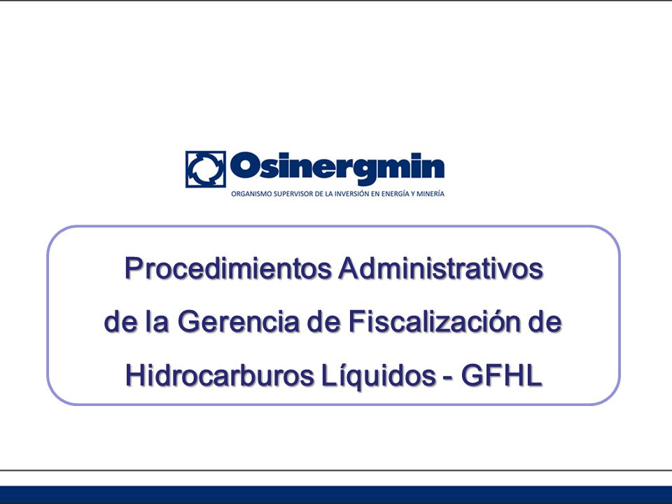 Procedimientos Administrativos de la Gerencia de Fiscalización de Hidrocarburos Líquidos - GFHL