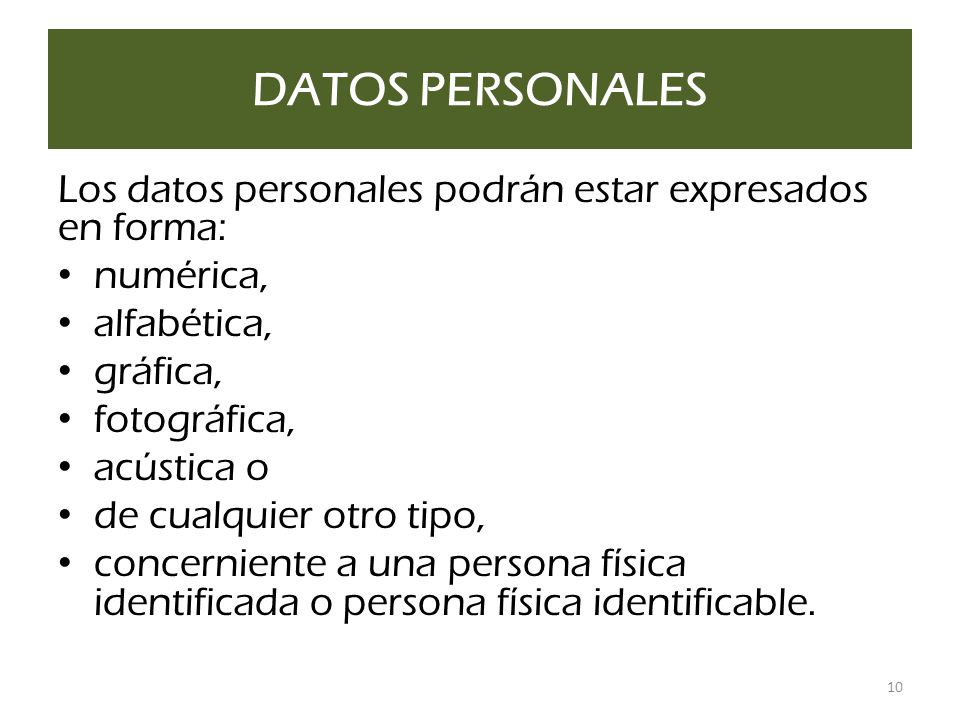 DATOS PERSONALES Los datos personales podrán estar expresados en forma: numérica, alfabética, gráfica,