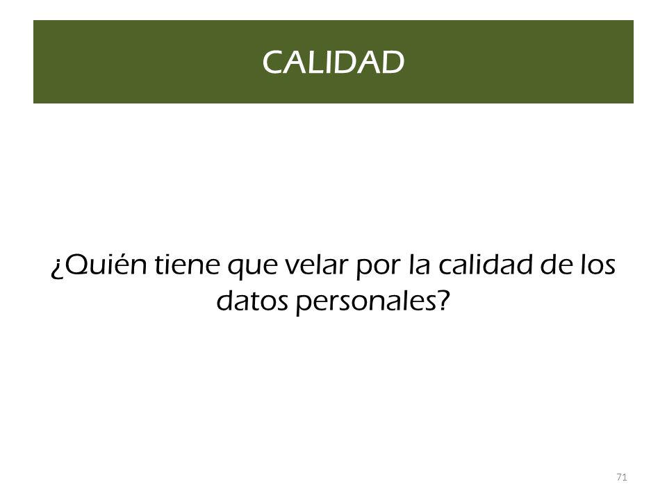 ¿Quién tiene que velar por la calidad de los datos personales