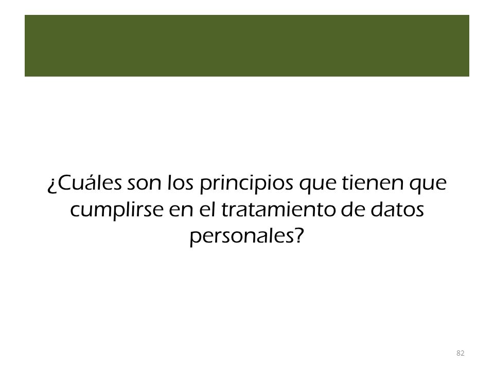 ¿Cuáles son los principios que tienen que cumplirse en el tratamiento de datos personales