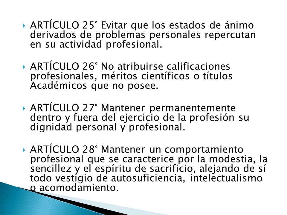 ARTÍCULO 25° Evitar que los estados de ánimo derivados de problemas personales repercutan en su actividad profesional.