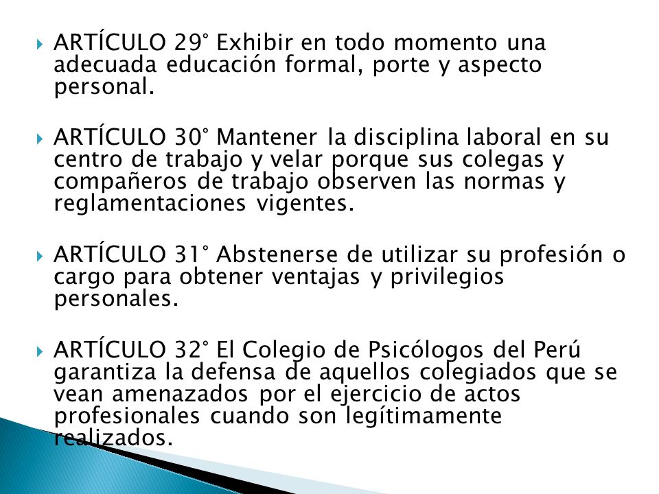 ARTÍCULO 29° Exhibir en todo momento una adecuada educación formal, porte y aspecto personal.
