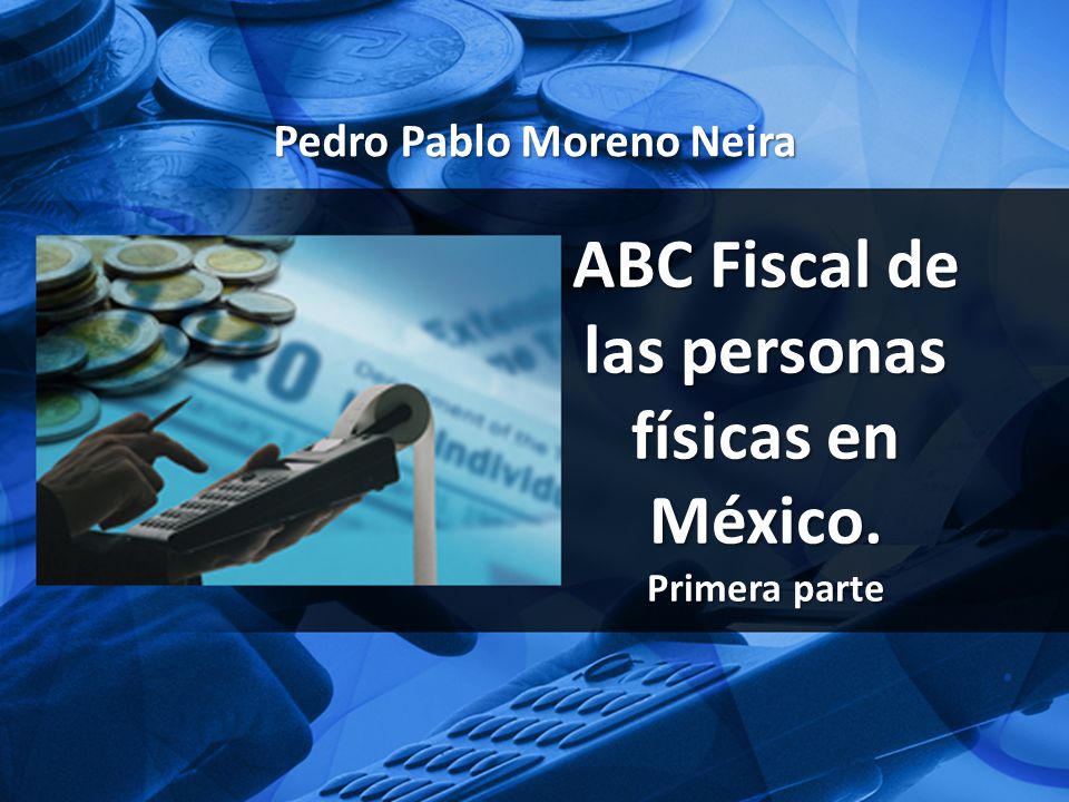 ABC Fiscal de las personas físicas en México. Primera parte