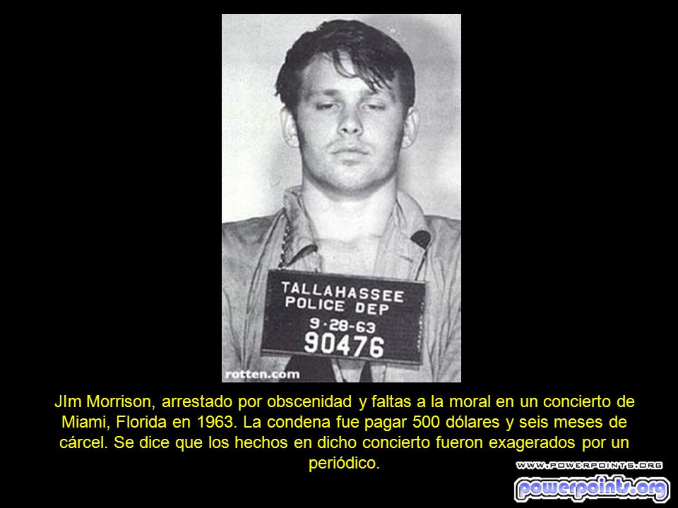 JIm Morrison, arrestado por obscenidad y faltas a la moral en un concierto de Miami, Florida en 1963.