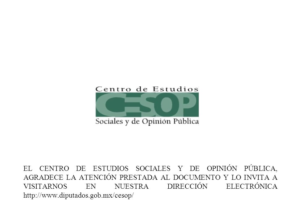 EL CENTRO DE ESTUDIOS SOCIALES Y DE OPINIÓN PÚBLICA, AGRADECE LA ATENCIÓN PRESTADA AL DOCUMENTO Y LO INVITA A VISITARNOS EN NUESTRA DIRECCIÓN ELECTRÓNICA