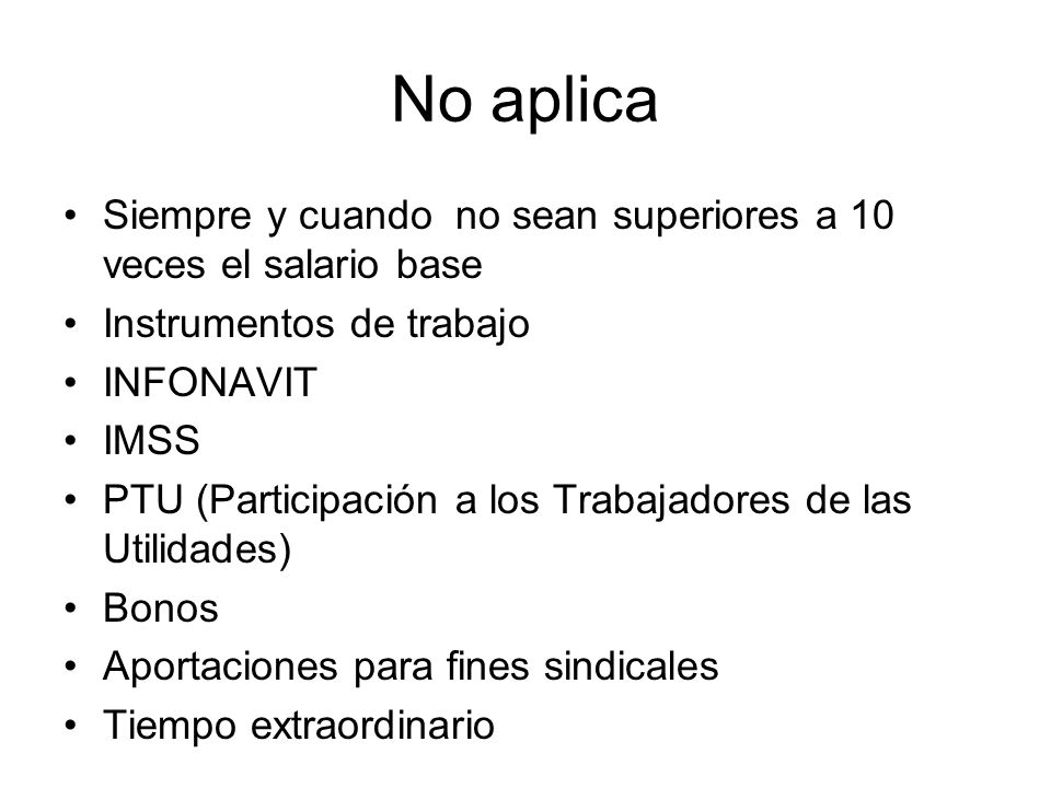 No aplica Siempre y cuando no sean superiores a 10 veces el salario base. Instrumentos de trabajo.
