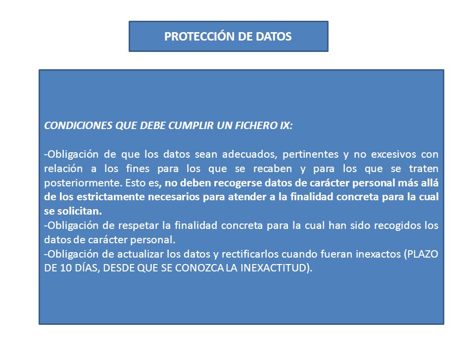 PROTECCIÓN DE DATOS CONDICIONES QUE DEBE CUMPLIR UN FICHERO IX:
