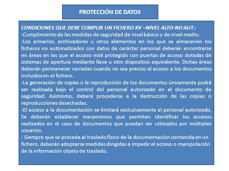 PROTECCIÓN DE DATOS CONDICIONES QUE DEBE CUMPLIR UN FICHERO XV –NIVEL ALTO-NO AUT.:
