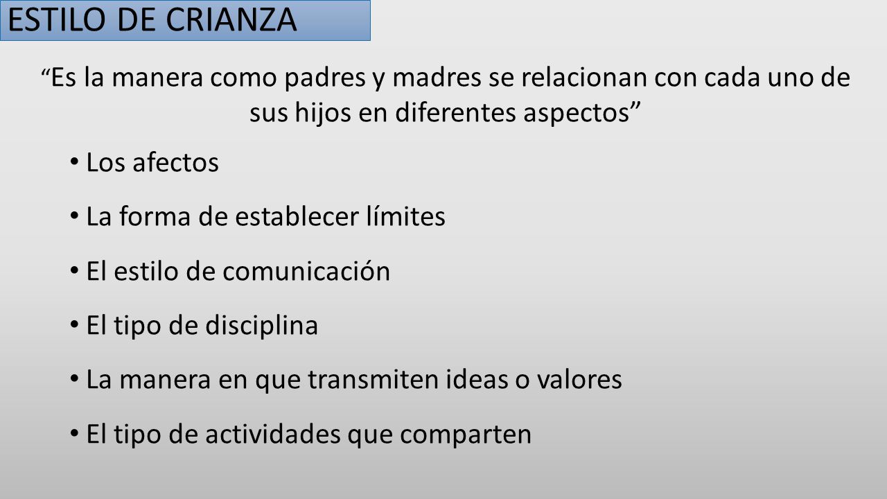 ESTILO DE CRIANZA Los afectos La forma de establecer límites