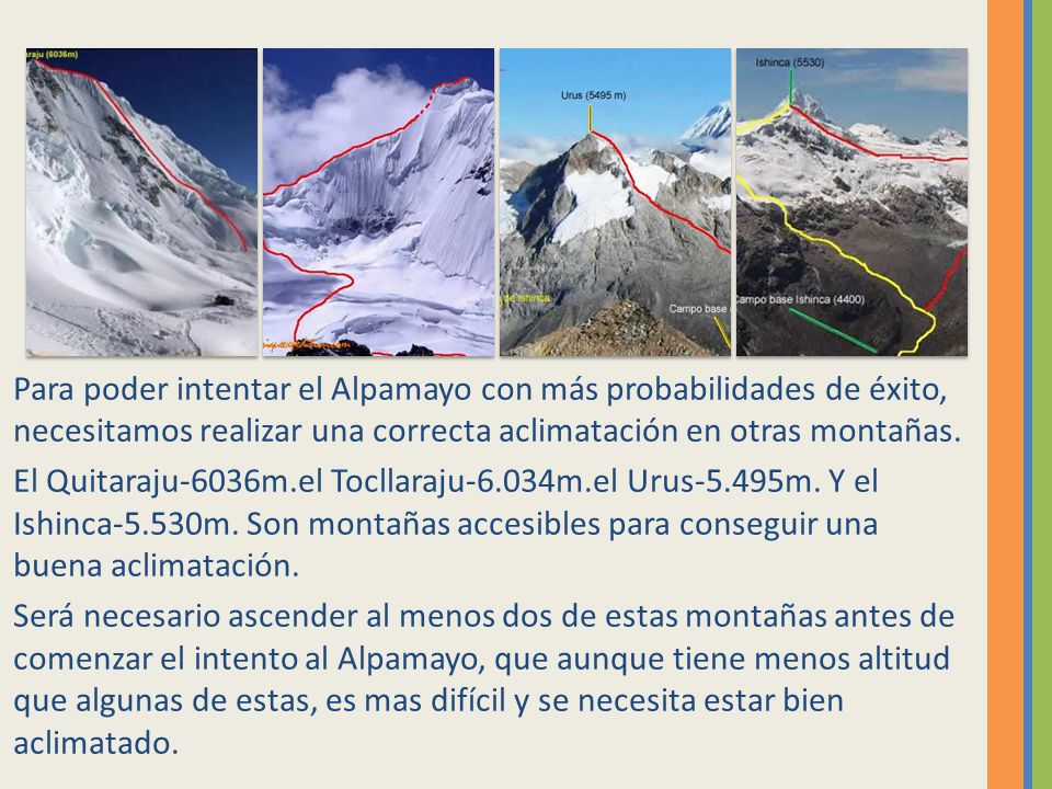 Para poder intentar el Alpamayo con más probabilidades de éxito, necesitamos realizar una correcta aclimatación en otras montañas.