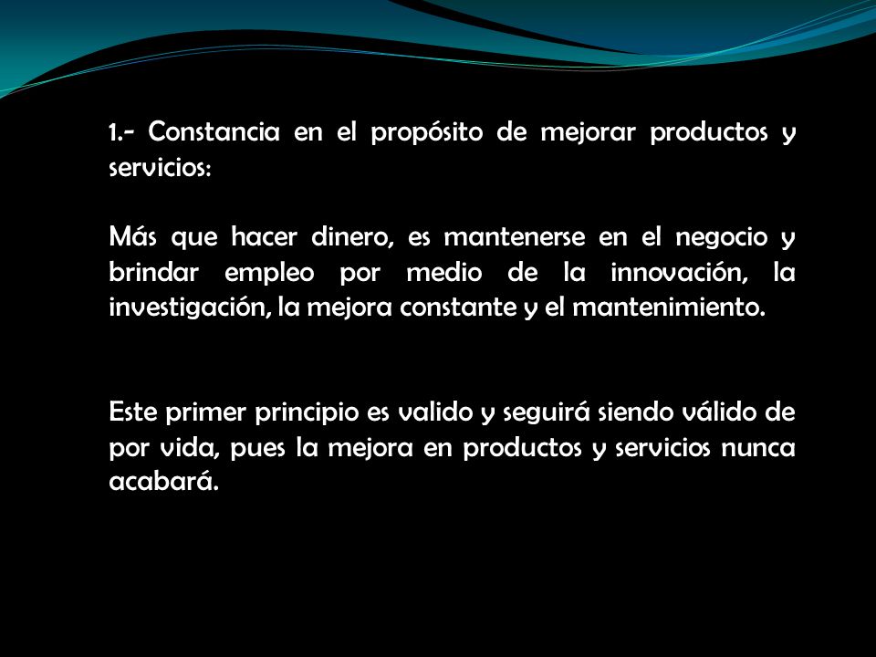 1.- Constancia en el propósito de mejorar productos y servicios: