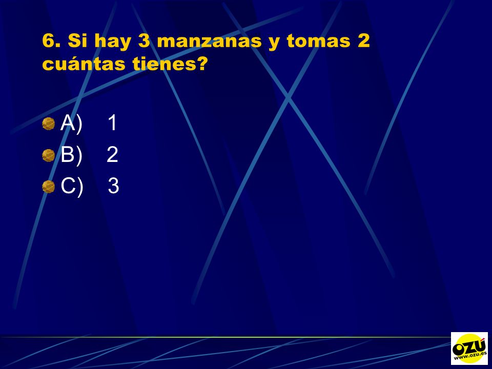 6. Si hay 3 manzanas y tomas 2 cuántas tienes