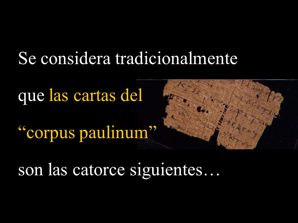 Se considera tradicionalmente que las cartas del corpus paulinum