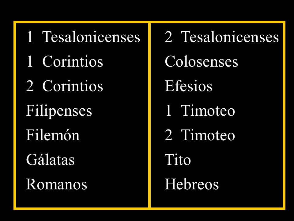 1 Tesalonicenses 1 Corintios. 2 Corintios. Filipenses. Filemón. Gálatas. Romanos. 2 Tesalonicenses.