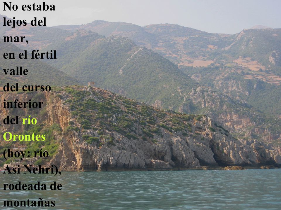 No estaba lejos del mar, en el fértil valle del curso inferior del río