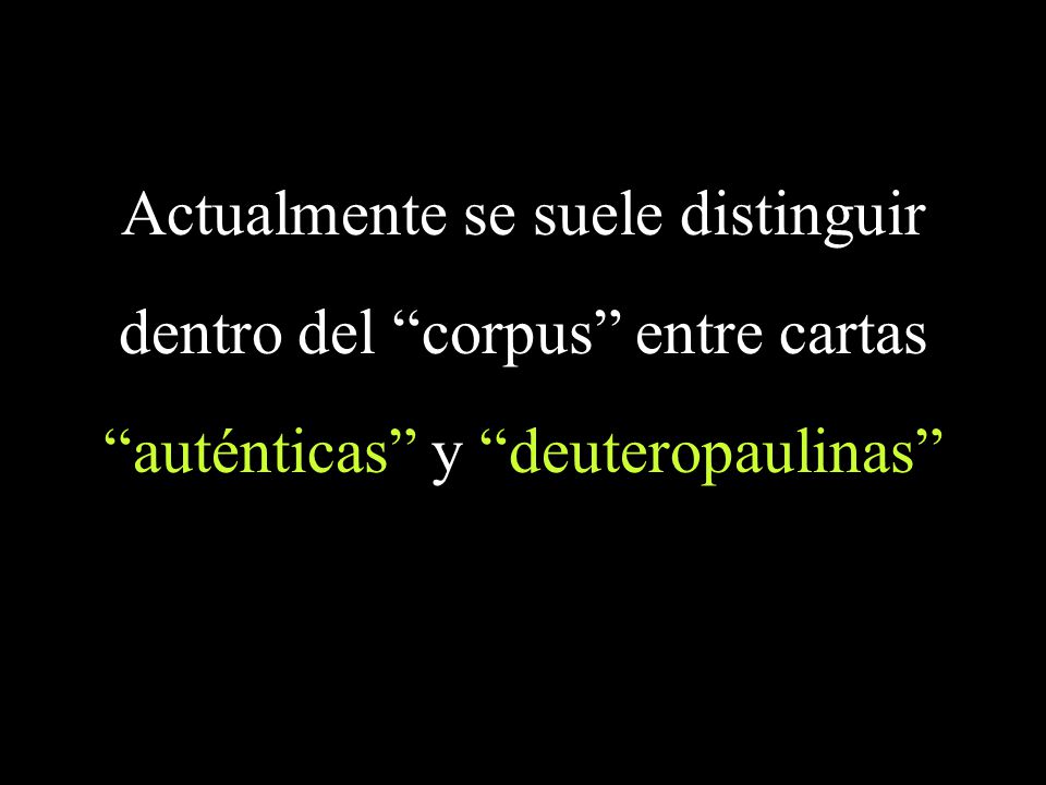 Actualmente se suele distinguir dentro del corpus entre cartas
