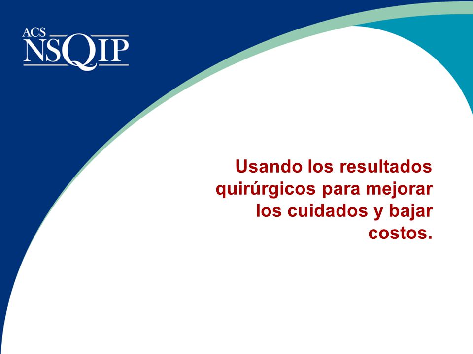 Usando los resultados quirúrgicos para mejorar los cuidados y bajar costos.