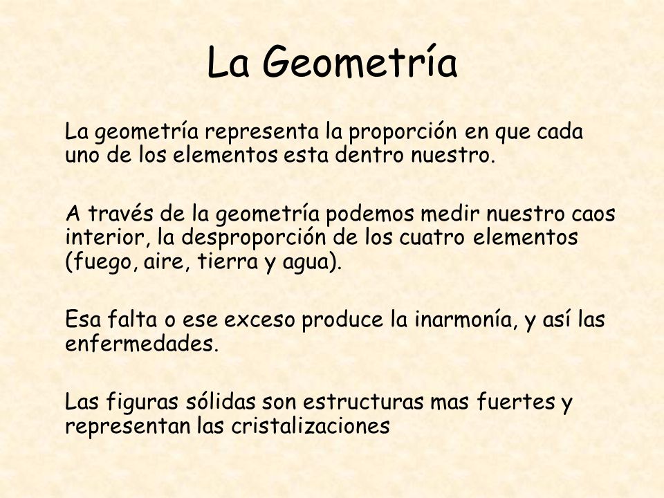 La Geometría La geometría representa la proporción en que cada uno de los elementos esta dentro nuestro.