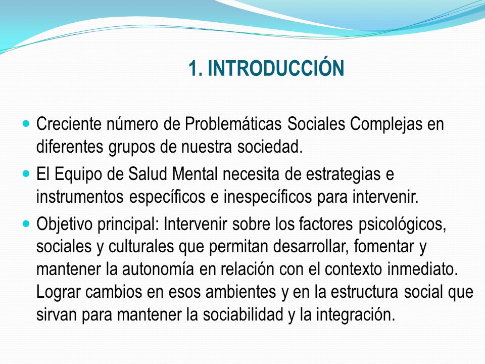 1. INTRODUCCIÓN Creciente número de Problemáticas Sociales Complejas en diferentes grupos de nuestra sociedad.