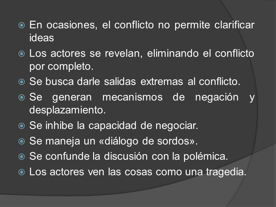 En ocasiones, el conflicto no permite clarificar ideas