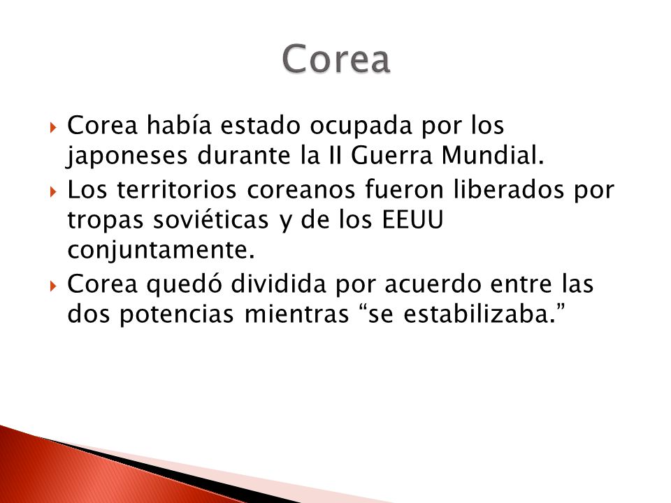 Corea Corea había estado ocupada por los japoneses durante la II Guerra Mundial.