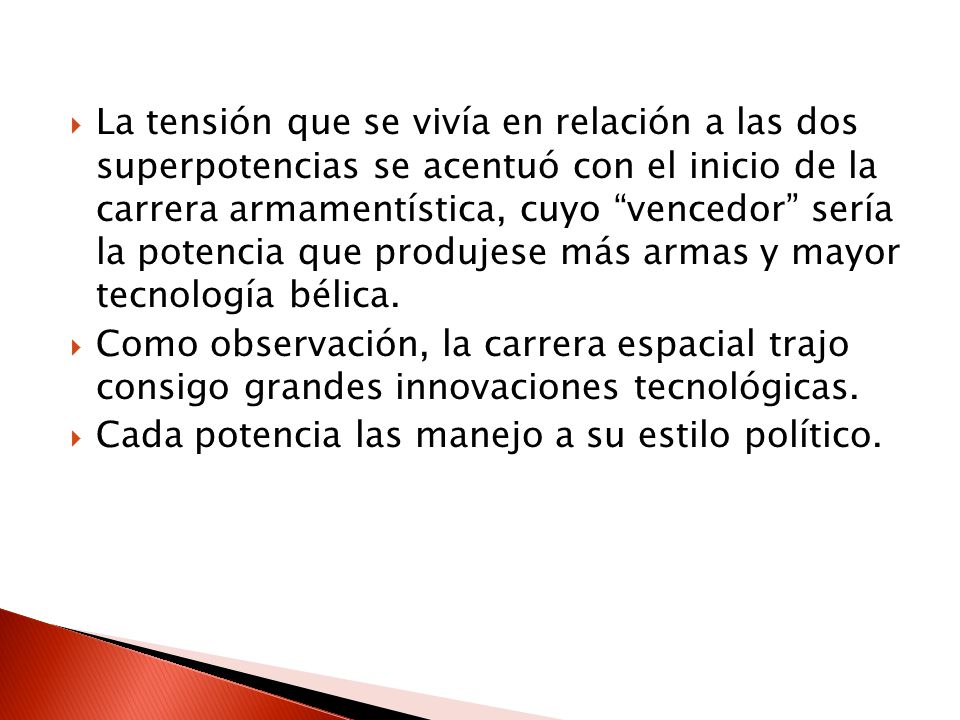 La tensión que se vivía en relación a las dos superpotencias se acentuó con el inicio de la carrera armamentística, cuyo vencedor sería la potencia que produjese más armas y mayor tecnología bélica.