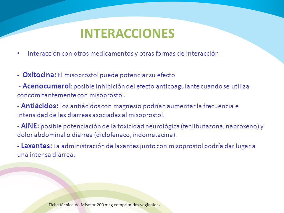INTERACCIONES Interacción con otros medicamentos y otras formas de interacción. - Oxitocina: El misoprostol puede potenciar su efecto.