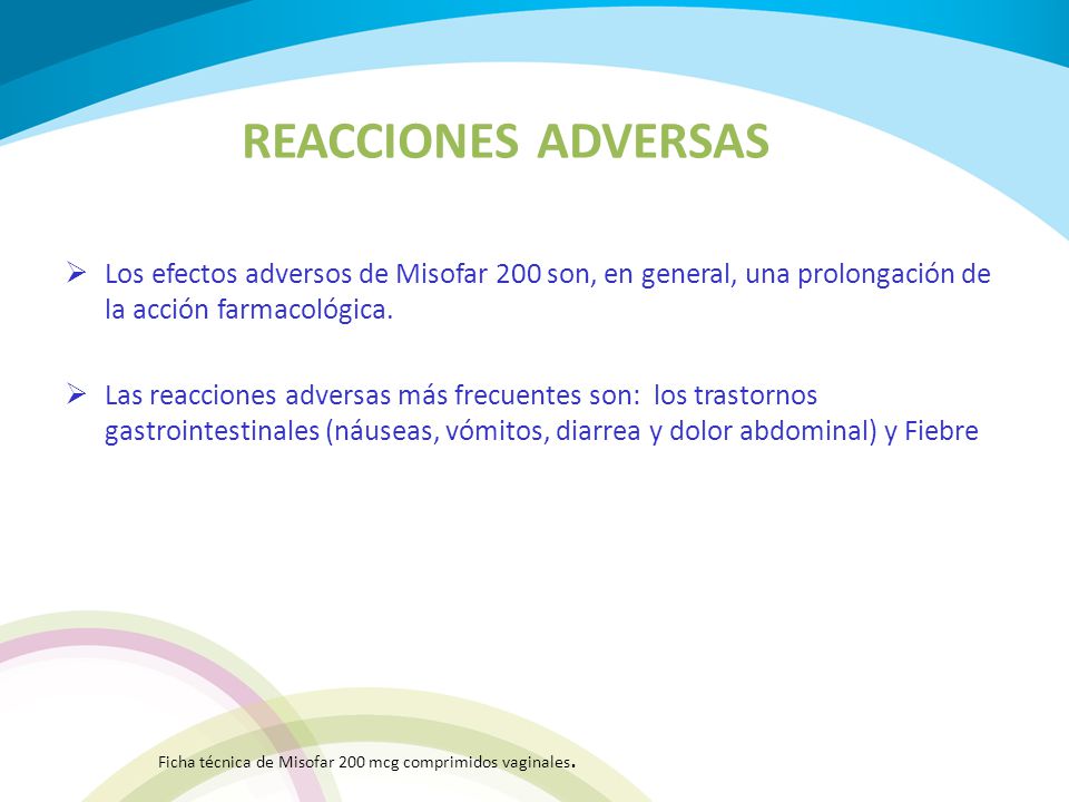 REACCIONES ADVERSAS Los efectos adversos de Misofar 200 son, en general, una prolongación de la acción farmacológica.