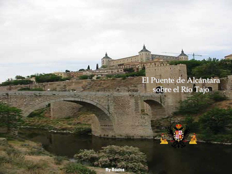 El Puente de Alcántara sobre el Río Tajo By Búzios