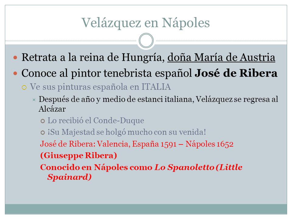 Velázquez en Nápoles Retrata a la reina de Hungría, doña María de Austria. Conoce al pintor tenebrista español José de Ribera.