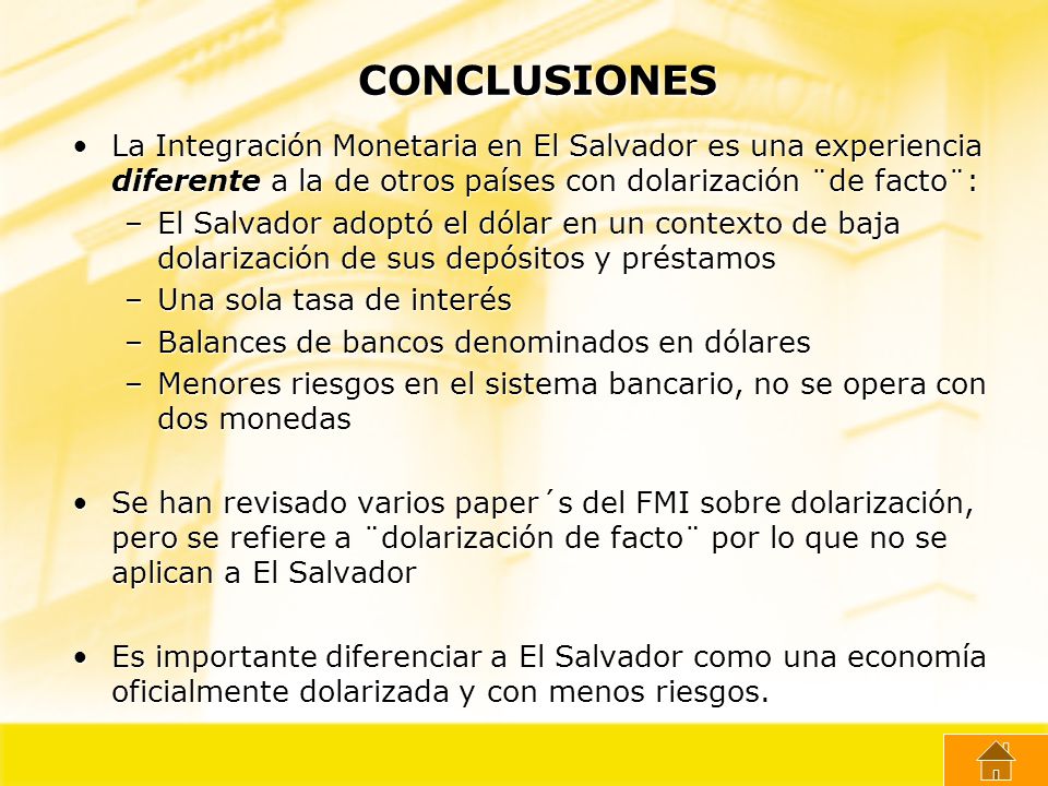 CONCLUSIONES La Integración Monetaria en El Salvador es una experiencia diferente a la de otros países con dolarización ¨de facto¨: