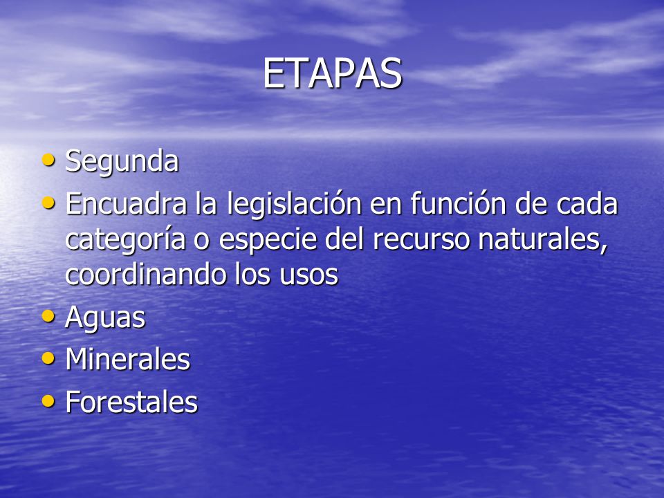 ETAPAS Segunda. Encuadra la legislación en función de cada categoría o especie del recurso naturales, coordinando los usos.