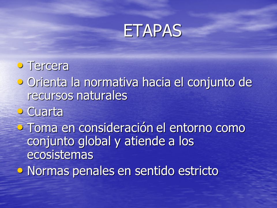 ETAPAS Tercera. Orienta la normativa hacia el conjunto de recursos naturales. Cuarta.