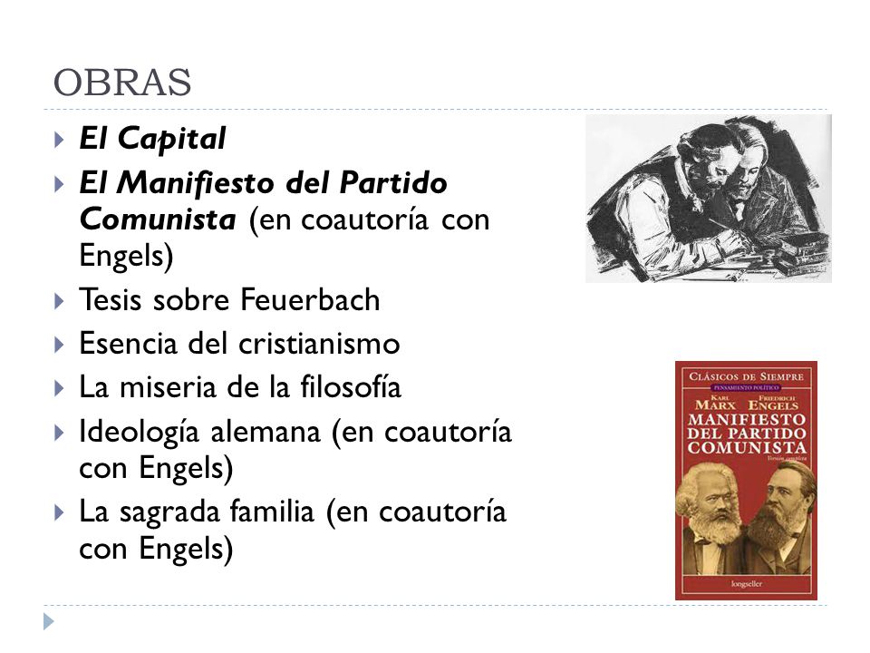 OBRAS El Capital. El Manifiesto del Partido Comunista (en coautoría con Engels) Tesis sobre Feuerbach.