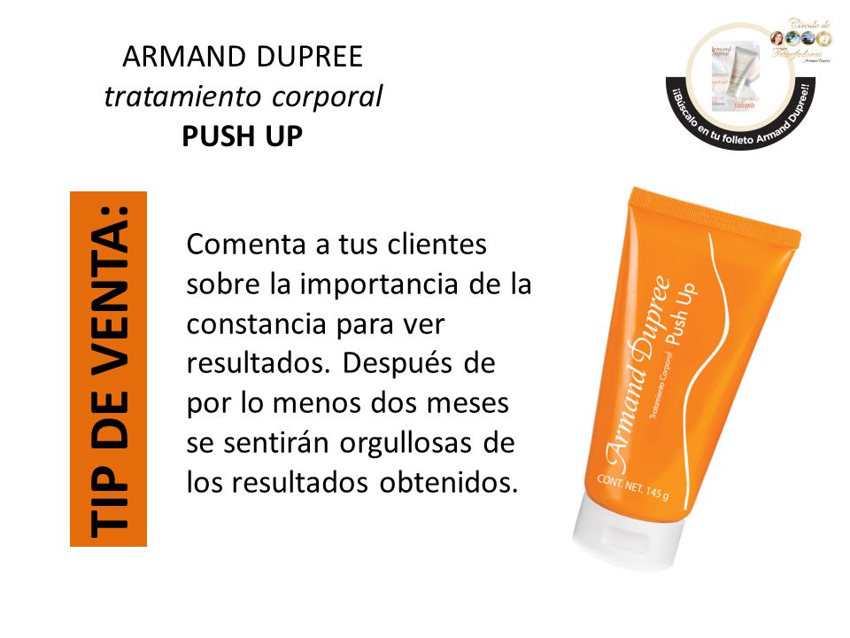 TIP DE VENTA: ARMAND DUPREE tratamiento corporal PUSH UP