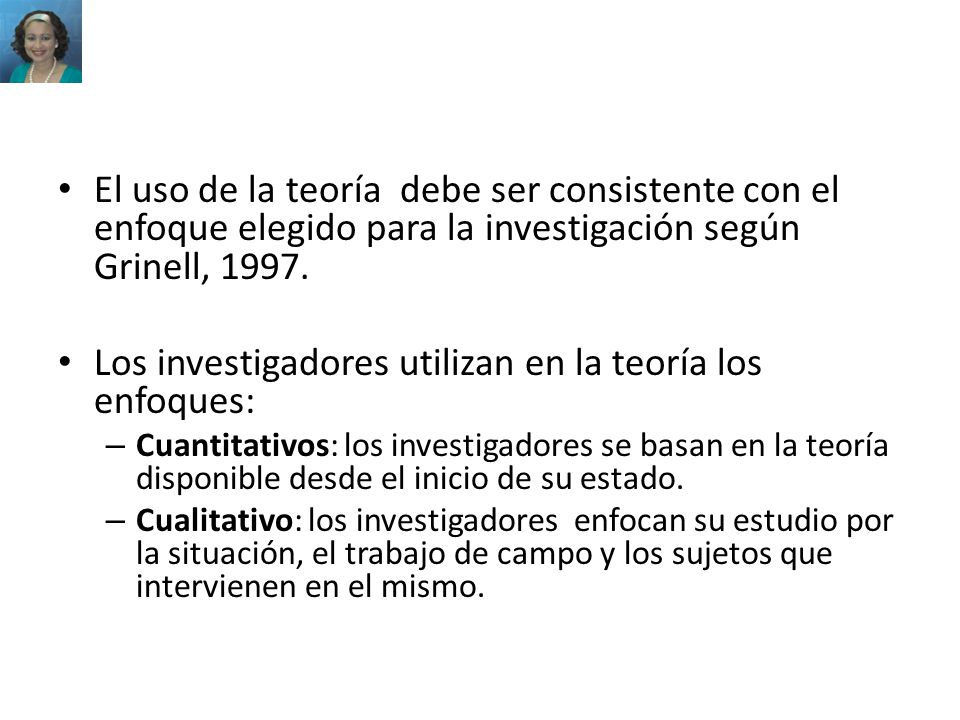 Los investigadores utilizan en la teoría los enfoques: