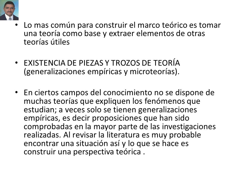 Lo mas común para construir el marco teórico es tomar una teoría como base y extraer elementos de otras teorías útiles
