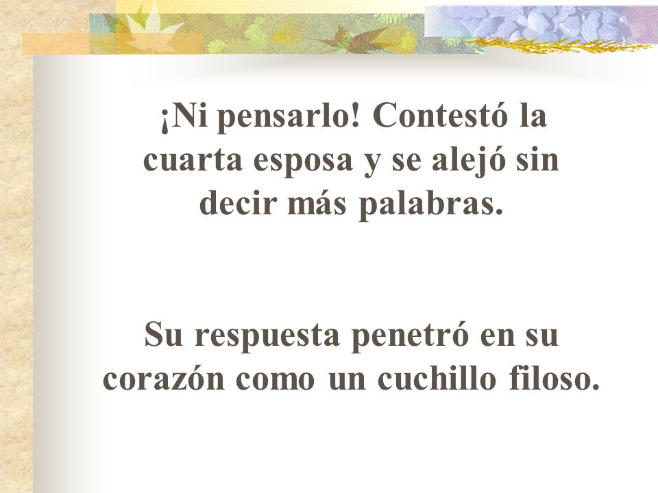 Su respuesta penetró en su corazón como un cuchillo filoso.